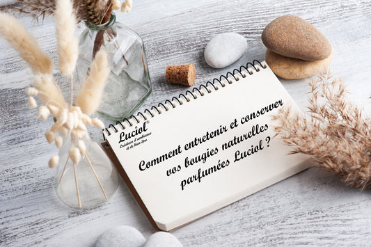 Comment entretenir et conserver vos bougies naturelles parfumées Luciol ?